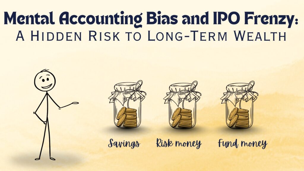 Mental Accounting Bias and IPO Frenzy: A Hidden Risk to Long-Term Wealth