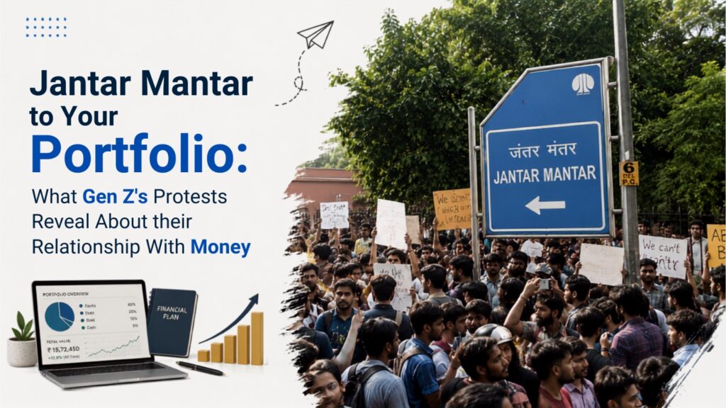 Jantar Mantar to Your Portfolio: What Gen Z’s Protests Reveal About their Relationship With Money